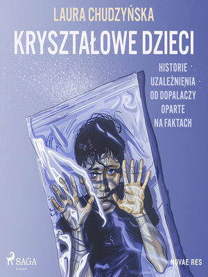 cover image of Kryształowe dzieci. Historie uzależnienia od dopalaczy oparte na faktach